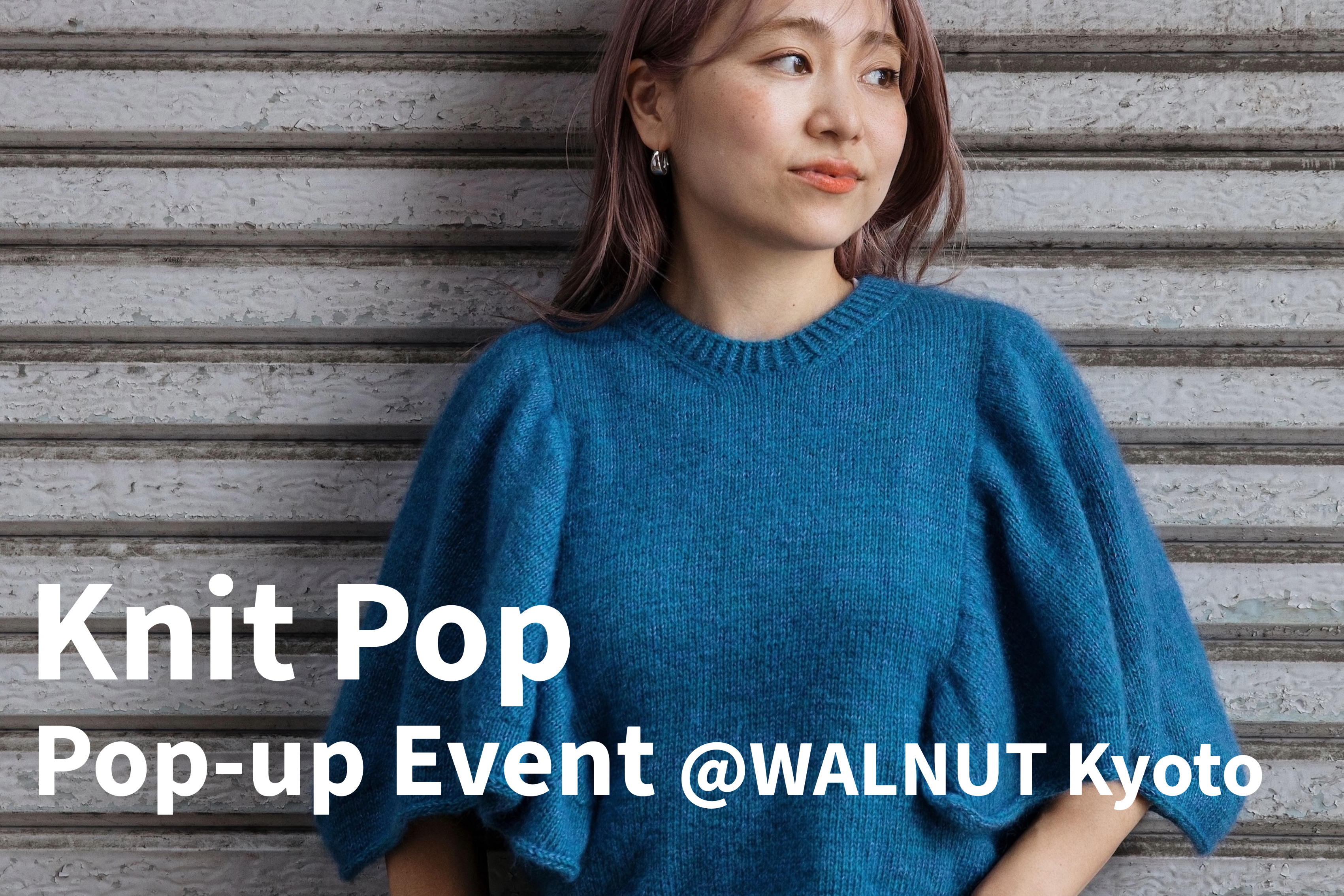 Knit Popイベント@WALNUT Kyoto - amirisu online store
