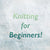 Knitting for Beginners! 3 〜毛糸の素材、毛糸玉の扱いについて〜